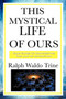 This Mystical Life of Ours by Ralph Waldo Trine - Paperback