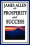 James Allen on Prosperity and Success by James Allen - Paperback