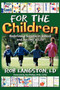 For the Children : Redifining Success in School and Success in Life by Rob Langston LD - Paperback