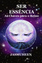 Ser Essencia : As Chaves para o Reino by Jasmuheen - Paperback