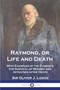 Raymond, or Life and Death : With Examples of the Evidence for Survival of Memory and Affection after Death by Sir Oliver J Lodge - Paperback