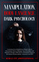 Manipulation, Body Language, Dark Psychology : Learning Everything About Mind Control, Persuasion, How to Manage Your Emotions and Influence People. With Secret Techniques Against Deception, Brainwash by Michelle Coty Joseph Bartkowiak - Paperback