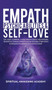 Empath, Psychic Abilities & Self-Love : The HSP's Survival Guide - Mindfulness, Meditations, Telepathy, Chakras, Energy & Aura Healing, Third Eye & Kundalini Awakening, Intuition & More by Spiritual Awakening Academy - Hardback