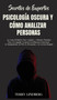 Secretos de Expertos - Psicologia Oscura y Como Analizar Personas : !La Guia Definitiva Para Analizar y Metodos Probados Para el Lenguaje Corporal, la Influencia Emocional, la Manipulacion, la PNL, la by Terry Lindberg - Hardback