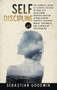 Self-discipline 2 in 1 : The Complete Guide To Achieve Success In Your Life Overcoming Procrastination, Strengthening Yourself Building Mental Toughness And Eliminating Overthinking by Sebastian Goodwin - Hardback