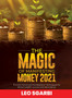 The Magic of Manifesting Money 2021 : The Best Advanced Manifestation Techniques for Attract wealth, success and abundance by Leo Sgarbi - Hardback