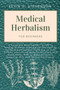 Medical Herbalism for Beginners : A Complete Naturopathic Guide to Turning Common Ingredients into Healing Foods and Remedies. There are no Side Effects when Using Natural Antivirals and Antibiotics. by Kevin S Stevenson - Paperback