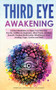 Third Eye Awakening : Guided Meditation to Open Your Third Eye. Psychic Abilities for Beginners, Mind Power, Intuition, Empath, Healing Mediumship, Mindfulness, Aura reading, Yoga, Chakra and Reiki by Spiritual Awakening Academy - Paperback Third Eye Awakening : Guided Meditation to Open Your Third Eye. Psychic Abilities for Beginners, Mind Power, Intuition, Empath, Healing Mediumship, Mindfulness, Aura reading, Yoga, Chakra and Reiki by Spiritual Awakening Academy - Paperback