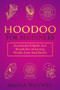 Hoodoo for Beginners : Rootworker's Spells And Rituals For Attracting Wealth, Love And Health by Amina Waynes - Paperback