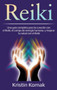 Reiki : Una guia completa para la curacion con el Reiki, el campo de energia humana, y mejorar tu salud con el Reiki by Kristin Komak - Hardback