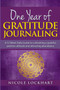 One Year of Gratitude Journaling : A 52 week daily guide to cultivating a grateful, positive attitude and attracting abundance by Nicole Lockhart - Paperback