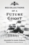 Recollections of a Future Ghost : 2 by Heather Scarbro Dobson - Paperback