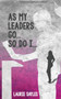 As My Leaders Go...So Do I by Laurie Sayles - Paperback
