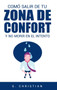 Como salir de tu zona de confort y no morir en el intento by G Christian - Hardback