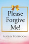 Please Forgive Me! by Audrey Rozeboom - Paperback