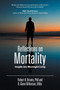 Reflections on Mortality : Insights into Meaningful Living by Glenn Wilkerson - Paperback