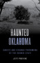 Haunted Oklahoma : Ghosts and Strange Phenomena of the Sooner State by Jeff Provine - Paperback