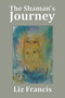 The Shaman's Journey by Liz Francis - Paperback