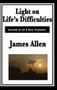 Light on Life's Difficulties by James Allen - Hardback