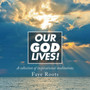 Our God Lives! by Faye Roots - Paperback