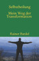 SELBSTHEILUNG mein Weg der Transformation by Rainer Bardel - Paperback