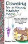 Dowsing for a Healthy, Happy Home : Improving the health of your home with the art of dowsing by Brenda Hunt - Paperback