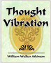 Thought Vibration - 1911 by Walker Atkinson William Walker Atkinson - Paperback