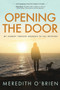 Opening the Door : My Journey Through Anorexia to Full Recovery by Meredith E O'Brien - Paperback