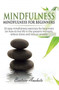 Mindfulness : Mindfulness for beginners: 32 Easy Mindfulness Exercises for Beginners on How to Live Life in the Present Moment, Relieve Stress and Reduce Anxiety by Anahata Beatrice Anahata - Hardback