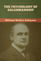 The Psychology of Salesmanship by William Walker Atkinson - Paperback