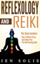 Reflexology : How to Relieve Stress and Reduce Pain through Reflexology Techniques by Jen Solis - Hardback