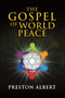 The Gospel of World Peace by Preston Albert - Paperback