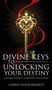 Divine Keys to Unlocking Your Destiny by Cheryl Dyson-Bennett - Hardback