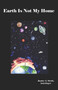 Earth Is Not My Home by Janice A. Stork - Paperback