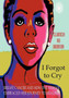 I Forgot to Cry : Breast Cancer and How One Woman Embraced Her Journey to Healing by Claudean Nia Robinson - Hardback