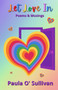 Let Love In : Poems & Musings by Paula O'Sullivan - Paperback