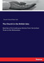The Church in the British Isles : Sketches of its Continuous History from the Earliest Times to the Restoration by Church Club of New York - Paperback