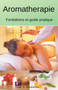Aromatherapie Fondations et guide pratique by Gustavo Espinosa Juarez - Paperback