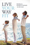 Live Your Way Fit : Develop an Attitude of Gratitude by Mike Dodier - Paperback