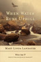 When Water Runs UpHill by Mary Linda Landauer - Hardback