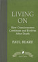 Living On : How Consciousness Continues and Evolves After Death by Paul Beard - Paperback Living On : How Consciousness Continues and Evolves After Death by Paul Beard - Paperback