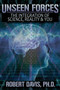 Unseen Forces : The Integration of Science, Reality and You by Robert Davis - Paperback