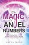 The Magic of Angel Numbers : Meanings Behind 11:11 and Other Number Sequences, and What Your Spirit Guides Are Trying to Tell You by Layla Moon - Paperback