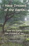 I Have Dreamt of the Earth : And the Earth Has Dreamt of Me... by Raphael Montoliu - Paperback