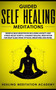 Guided Self Healing Meditations : Mindfulness Meditation Including Anxiety and Stress Relief Scripts, Chakras Healing, Meditation for Deep Sleep, Panic Attacks, Breathing and More. by Healing Meditation Academy - Paperback