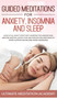 Guided Meditations for Anxiety, Insomnia and Sleep : Have a Full Night's Rest with Sleeping Techniques and Deep Relaxation, Which Can Help Adults and Kids Wake up More Happier and Become More Energize by Ultimate Meditation Academy - Hardback