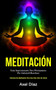 Meditacion : Guia impresionante para principiantes por gabriyell buechner (Tecnicas de meditacion para una vida libre de estres) by Axel Diaz - Paperback