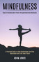 Mindfulness : A Practical Guide on How Mindfulness Can Stop Depression and Find Inner Peace (Steps to Becoming More Present Through Mindfulness Meditation) by Adam Jones - Paperback