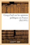 Coup d'Oeil Sur Les Opinions Politiques En France by Sans Auteur - Paperback