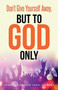 Don't Give Yourself Away, But To God Only by Juanita Edmonds Kiamota - Paperback